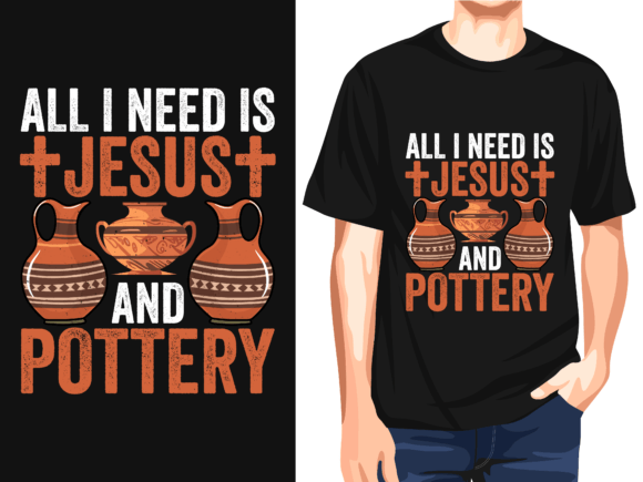All I Need is Jesus and Pottery Vector Graphics for T-Shirt Designs