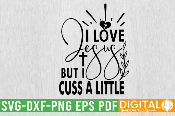 I Love Jesus but I Cuss a Little SVG De: A Bold Graphic for Lifestyle & T-Shirt Designs
