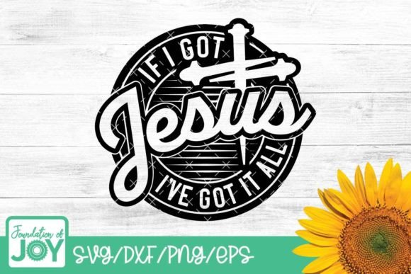 If I've Got Jesus I've Got It All SVG: T-Shirt Graphics That Speak to Faith and Lifestyle Audiences
