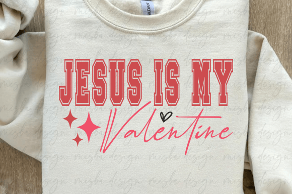 Jesus is My Valentine SVG PNG: Love Graphics for T-Shirt Designs