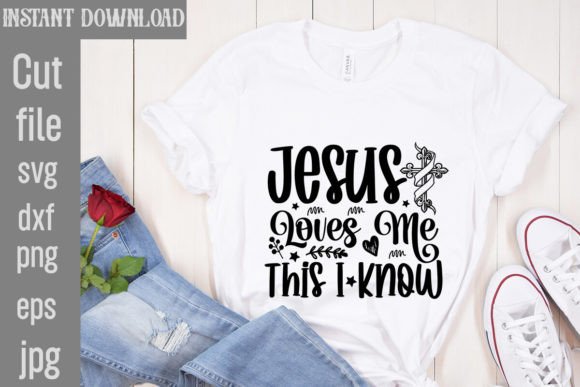 Jesus Loves Me This I Know SVG Cut File for T-Shirt Designs & Crafting Graphics