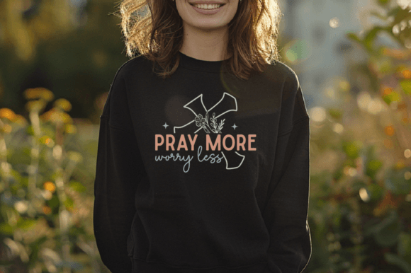Pray More Worry Less SVG: Christian Graphics for T-Shirt Designs That Connect