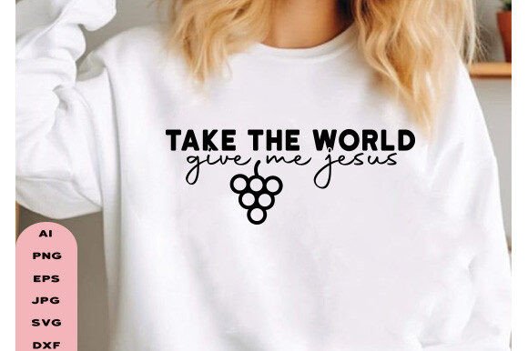 Take the World Give Me Jesus – A Bold Graphic for T-Shirt Designs & Content Visuals