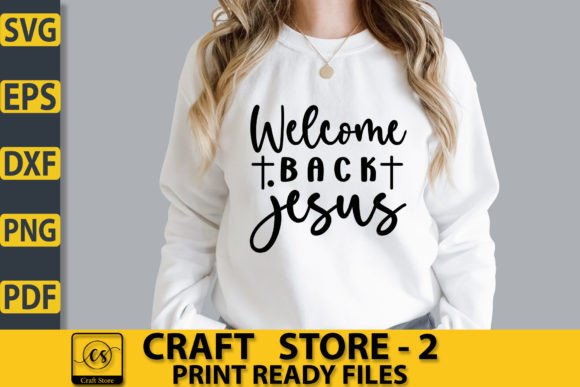 Welcome Back Jesus Craft SVG – A Faith-Focused Graphic for T-Shirt Designs & Handmade Products